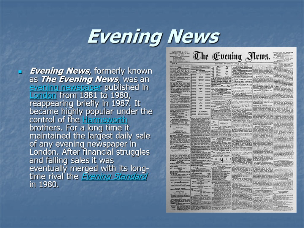 Evening News Evening News, formerly known as The Evening News, was an evening newspaper